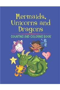 Mermaids, Unicorns and Dragons Counting and Coloring Book