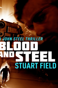 Blood And Steel (John Steel Book 4)