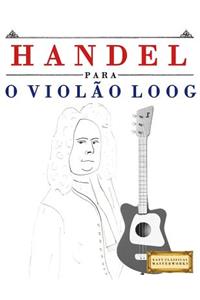 Handel para o Violão Loog: 10 peças fáciles para Violão Loog livro para principiantes