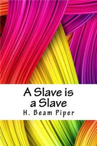 Slave Is a Slave