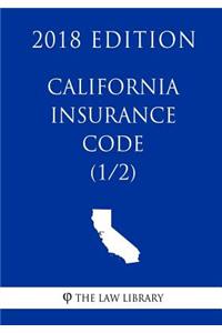 California Insurance Code (1/2) (2018 Edition)