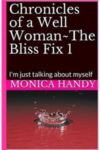 Chronicles of a Well Women-The Bliss Fix 1