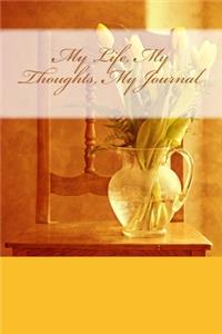 My Life, My Thoughts, My Journal