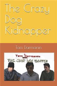 The Crazy Dog Kidnapper
