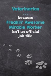 Veterinarian . . . because Freakin' Awesome isn't an official job title