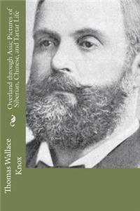 Overland through Asia; Pictures of Siberian, Chinese, and Tartar Life