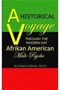 Historical Voyage Through The Modern-Day Afrikan American Male Psyche
