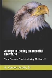 40 Days to Leading an Impactful Life Vol. 10