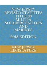 New Jersey Revised Statutes Title 38 Militia Soldiers Sailors and Marines 2018 Edition