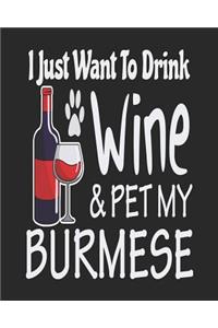 I Just Want Drink Wine & Pet My Burmese