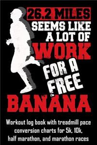 26.2 Miles Seems Like a Lot of Work for a Free Banana