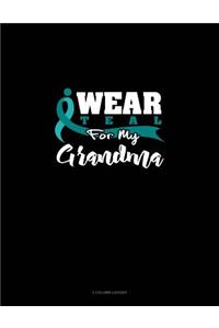 I Wear Teal for My Grandma: 3 Column Ledger