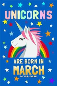 Unicorns Are Born in March Dot Grid Journal