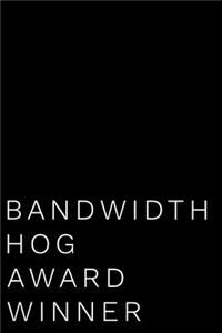 Bandwidth Hog Award Winner