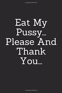 Eat My Pussy, Please And Thank You