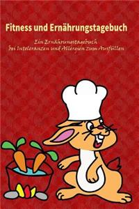 Fitness Und Ernährungstagebuch -- Ein Ernährungstagebuch Bei Intoleranzen Und Allergien Zum Ausfüllen