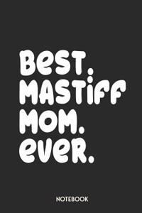 Best Mastiff Mom Ever Notebook