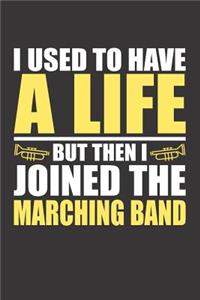 I Used to Have a Life but then I Joined the Marching Band