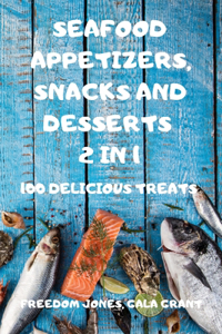 Seafood Appetizers, Snacks and Desserts 2 in 1