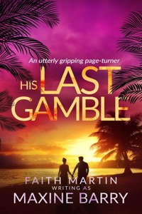 HIS LAST GAMBLE an utterly gripping page-turner