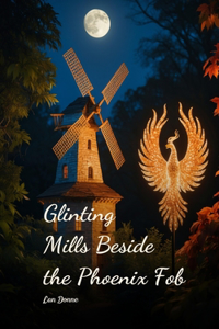 Glinting Mills Beside the Phoenix Fob