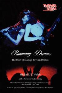 Runaway Dreams: The Story of Mama's Boys and Celtus