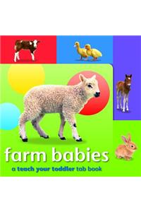 Teach Your Toddler Tab Book - Farm Babies: Ateach Yoiut Tub Book