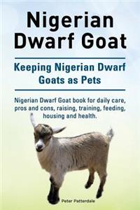 Nigerian Dwarf Goat. Keeping Nigerian Dwarf Goats as Pets. Nigerian Dwarf Goat book for daily care, pros and cons, raising, training, feeding, housing and health.