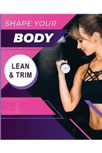 Shape your Body - Lean and Trim