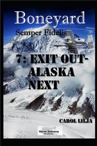 Boneyard 7: Exit out Alaska Next