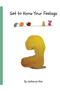 Get to Know Your Feelings.