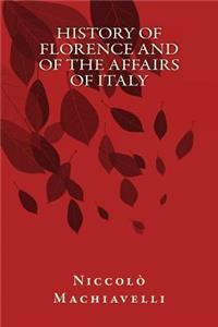 History of Florence and of the Affairs of Italy