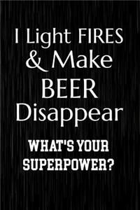 I Light Fires & Make Beer Disappear What's Your Superpower?