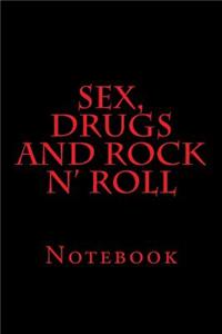 Sex, Drugs and Rock n' Roll