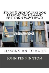 Study Guide Workbook Lessons on Demand for Long Way Down