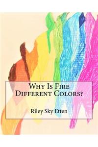 Why Is Fire Different Colors?