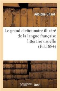 Le Grand Dictionnaire Illustré de la Langue Française Littéraire Usuelle Et Fantaisiste
