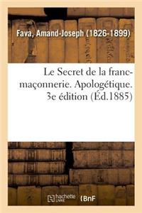Secret de la franc-maçonnerie. Apologétique. 3e édition