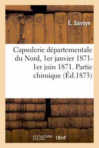 Capsulerie Départementale Du Nord, 1er Janvier 1871-1er Juin 1871: Fabrication Des Capsules Chassepot. Partie Chimique