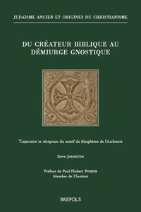 Du Createur Biblique Au Demiurge Gnostique
