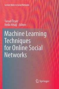 Machine Learning Techniques for Online Social Networks