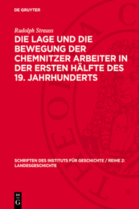 Die Lage Und Die Bewegung Der Chemnitzer Arbeiter in Der Ersten Hälfte Des 19. Jahrhunderts