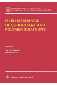 Fluid Mechanics of Surfactant and Polymer Solutions