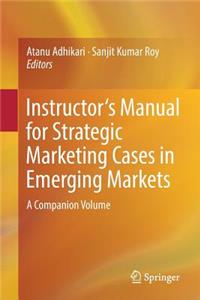 Instructor's Manual for Strategic Marketing Cases in Emerging Markets