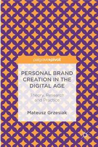 Personal Brand Creation in the Digital Age