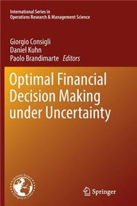 Optimal Financial Decision Making Under Uncertainty