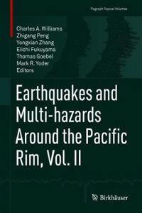 Earthquakes and Multi-Hazards Around the Pacific Rim, Vol. II