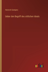 Ueber den Begriff des sittlichen Ideals