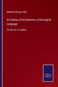 An Outline of the Elements of the English Language