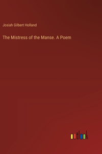 Mistress of the Manse. A Poem